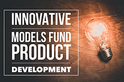 Innovative Models Fund Product Development 鈥� Win-Win for Association Clients