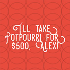I鈥檒l Take Potpourri for $500, Alex鈥�